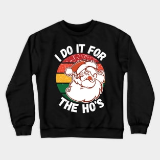 I Do It For The HOs funny Santa Christmas Shirt, I do it for the HO's, Christmas 2020 Crewneck Sweatshirt